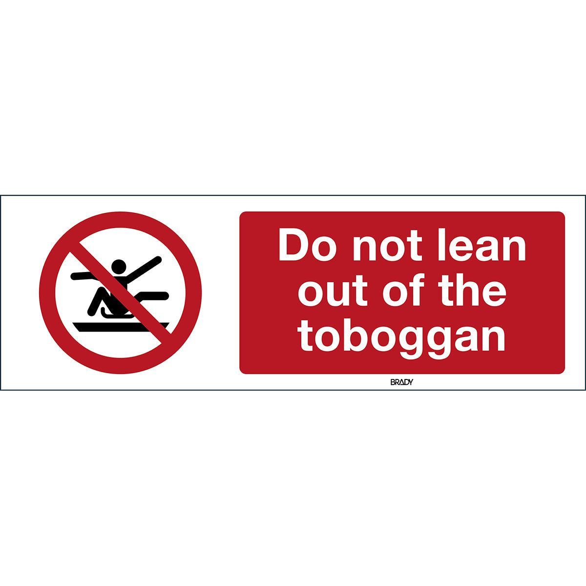 Brady P/P046/En299/Pp-600X200-1 ISO Safety Sign - Do not stretch out of toboggan 197971