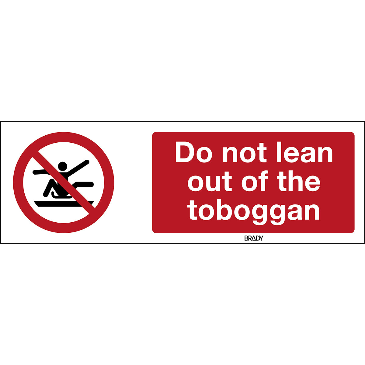 Brady P/P046/En299/Alu-450X150-1 ISO Safety Sign - Do not stretch out of toboggan 197977