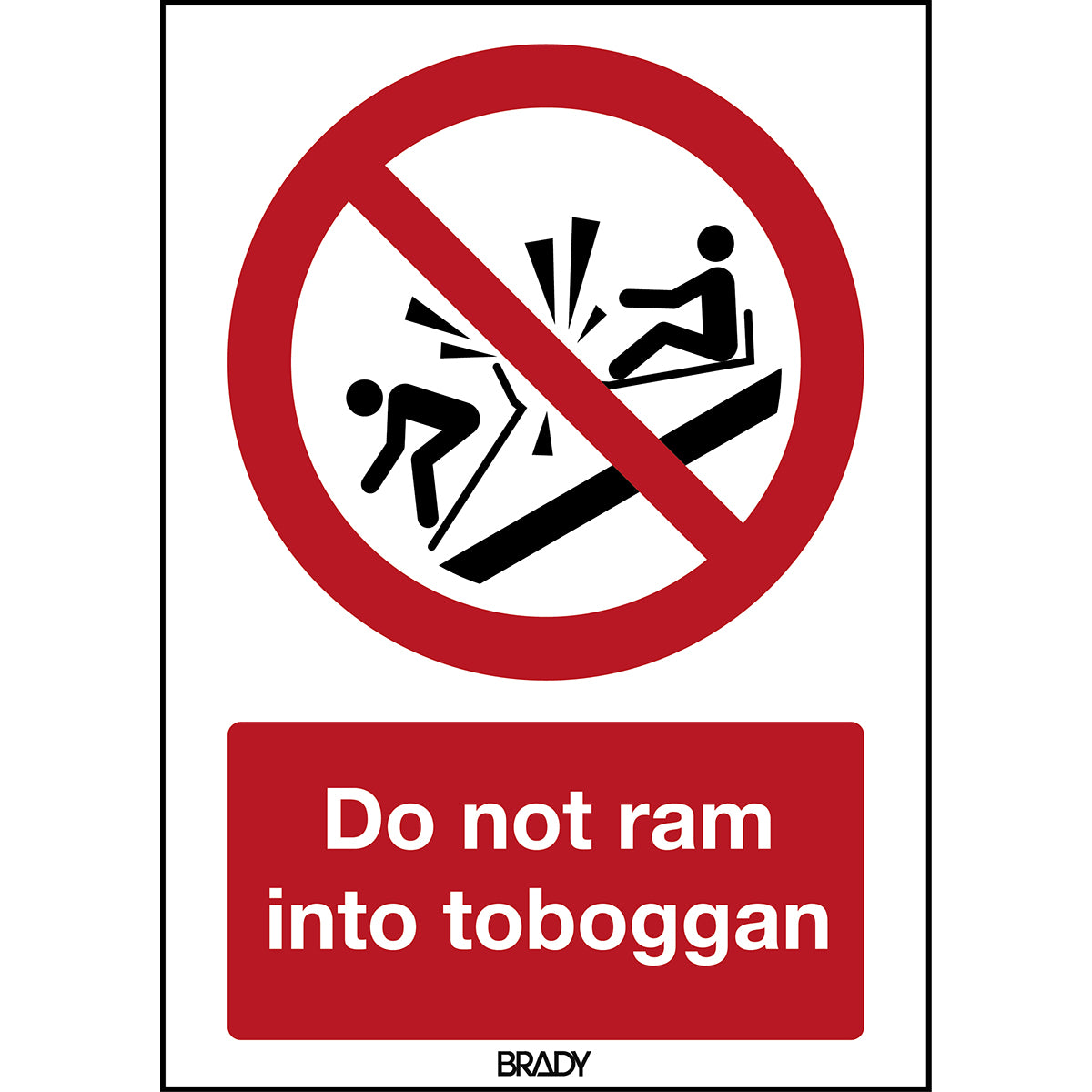 Brady P/P047/En401/Pe-148X210-1 ISO Safety Sign - Do not ram into toboggan 198068
