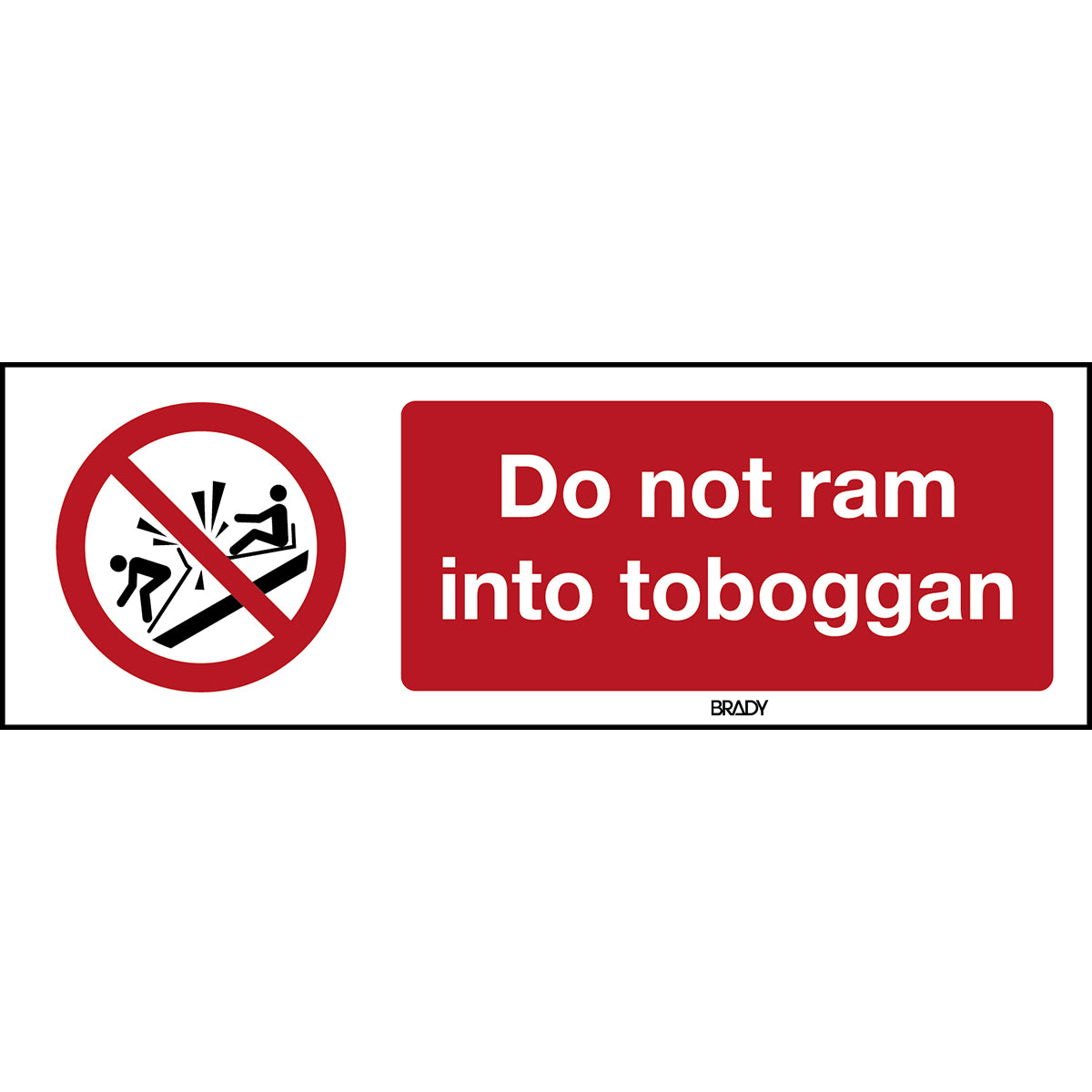 Brady P/P047/En401/Pp-150X50-1 ISO Safety Sign - Do not ram into toboggan 198071