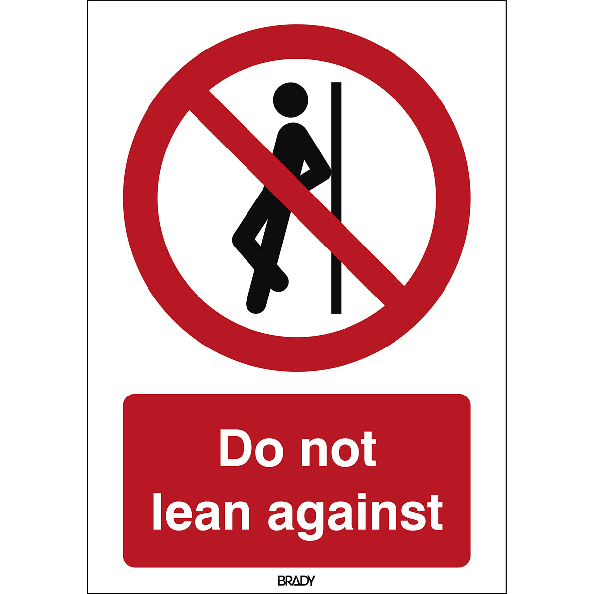 Brady P/P041/En399/Pe-297X420-1 ISO Safety Sign - No leaning against 196897