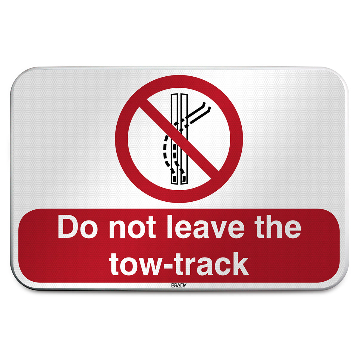 Brady P/P037/EN528/RFLBD-600X400-1 ISO Safety Sign - Do not leave the tow-track 305229