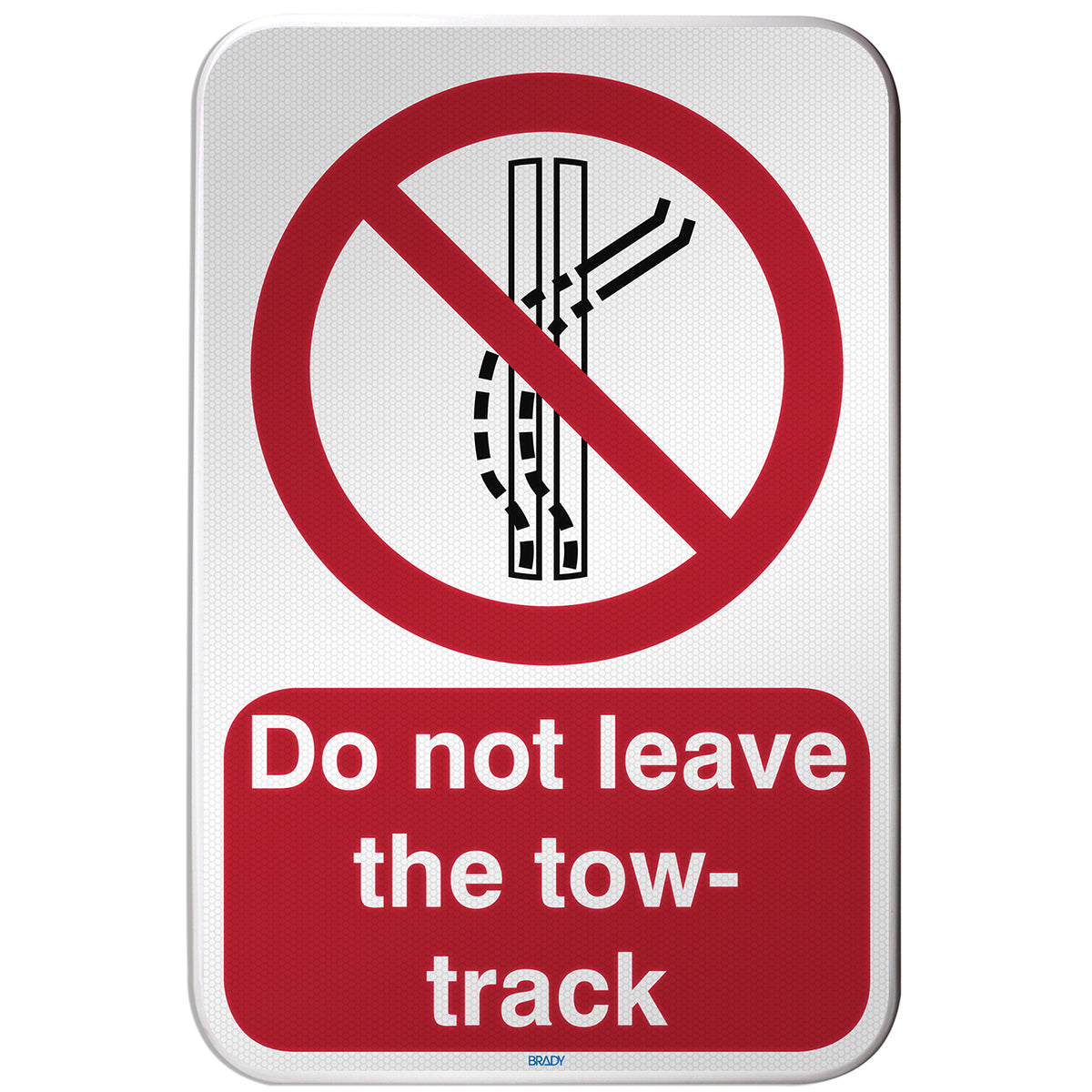 Brady P/P037/EN528/RFLBD-400X600-1 ISO Safety Sign - Do not leave the tow-track 305225