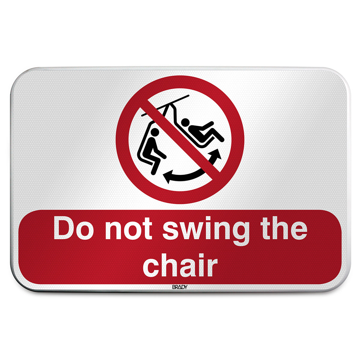 Brady P/P038/EN529/RFLBD-600X400-1 ISO Safety Sign - Do not swing the chair 305238