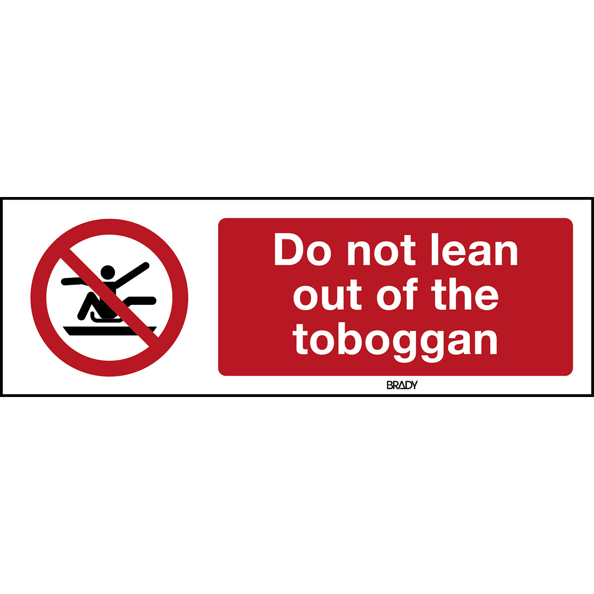 Brady P/P046/En299/Pp-150X50-1 ISO Safety Sign - Do not stretch out of toboggan 197968