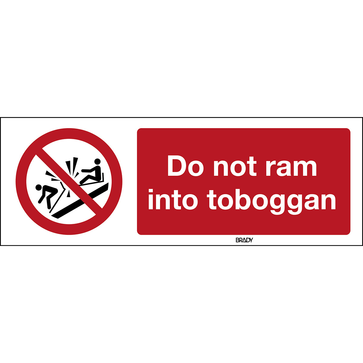 Brady P/P047/En401/Pe-297X105-1 ISO Safety Sign - Do not ram into toboggan 198065