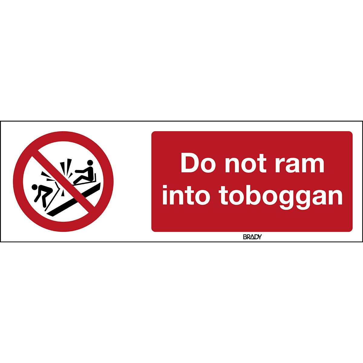 Brady P/P047/En401/Pe-450X150-1 ISO Safety Sign - Do not ram into toboggan 198066
