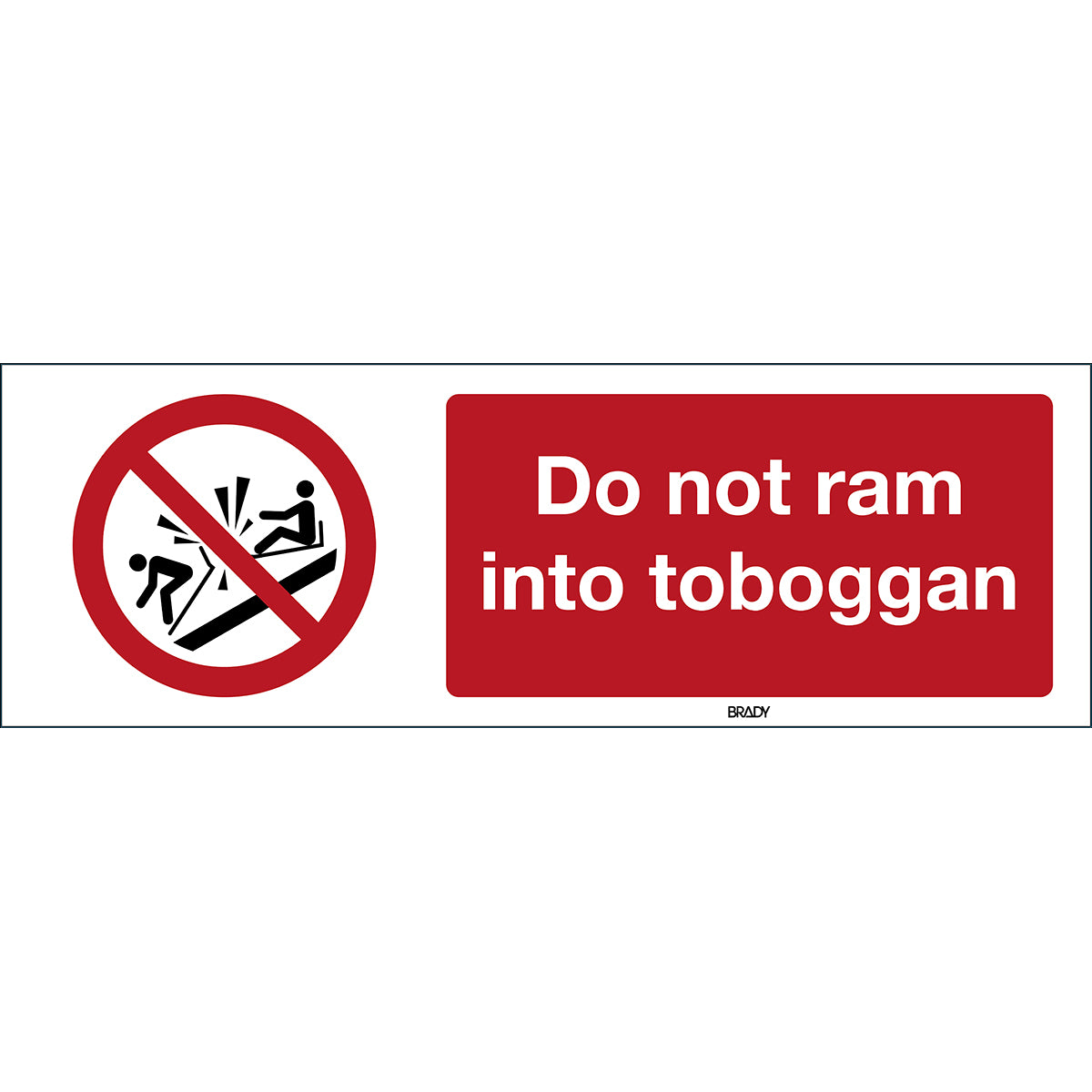 Brady P/P047/En401/Pp-600X200-1 ISO Safety Sign - Do not ram into toboggan 198074