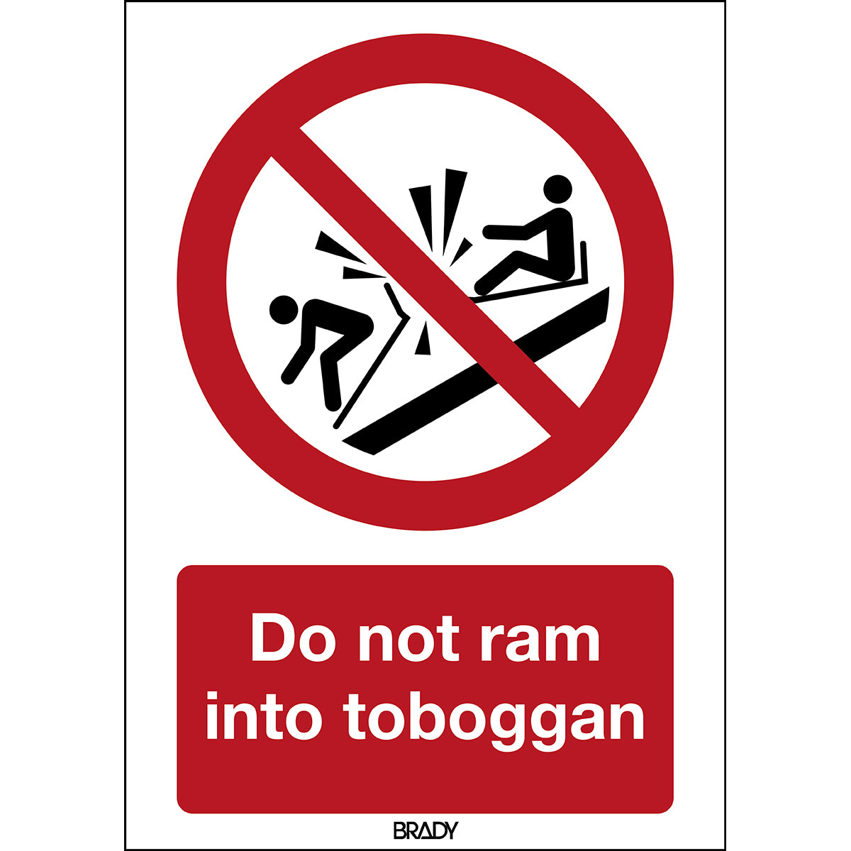 Brady P/P047/En401/Alu-297X420-1 ISO Safety Sign - Do not ram into toboggan 198083