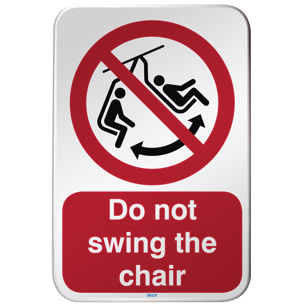 Brady P/P038/EN529/RFLBD-400X600-1 ISO Safety Sign - Do not swing the chair 305234