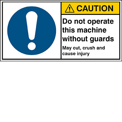 Brady M/M001/En420-Peul-100X50/1-B ISO Safety Sign - Do not operate this machine without guards in place. May cut, crush and cause injury 302853