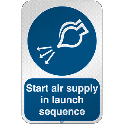 Brady M/M044/En462/Rfl-390X590-1 ISO Safety Sign - Start air supply in launch sequence 303264